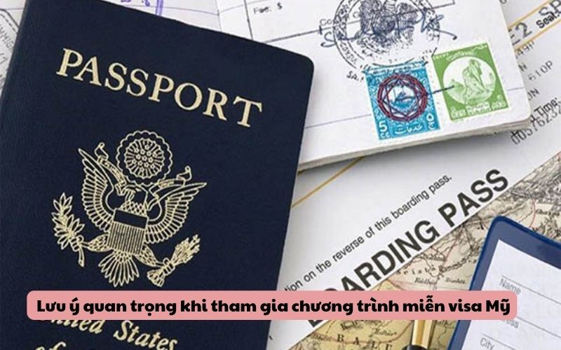 Lưu ý quan trọng khi tham gia chương trình miễn visa Mỹ