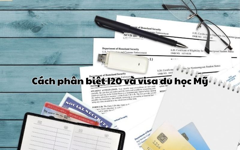 Cách phân biệt I20 và visa du học Mỹ? I20 khác gì với visa du học Mỹ?