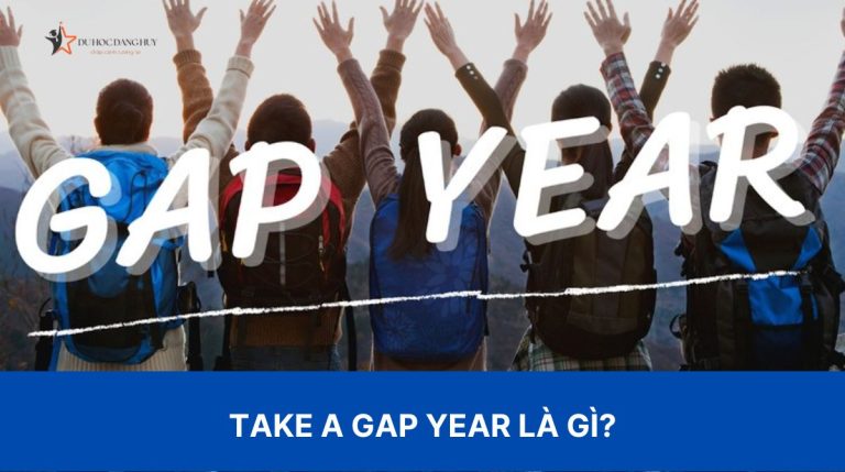 Take a gap year là gì? Có nên take a gap year hay không? Các hoạt động gap year phổ biến 