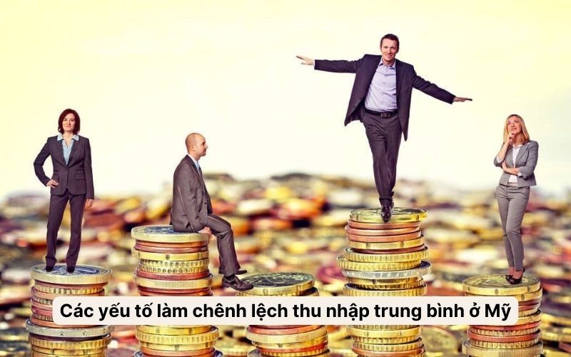 Các yếu tố làm chênh lệch thu nhập trung bình ở Mỹ