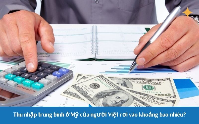 Thu nhập trung bình ở Mỹ của người Việt rơi vào khoảng bao nhiêu?