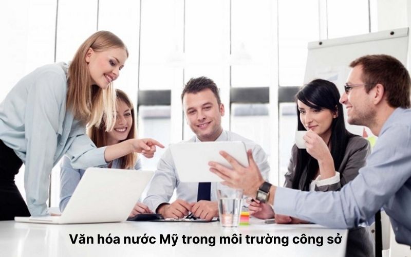 Văn hóa nước Mỹ trong môi trường công sở