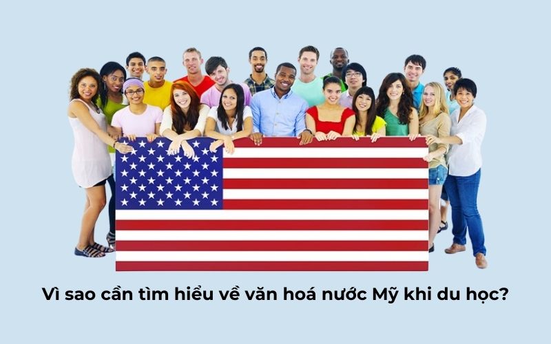 Vì sao cần tìm hiểu về văn hoá nước Mỹ khi du học?