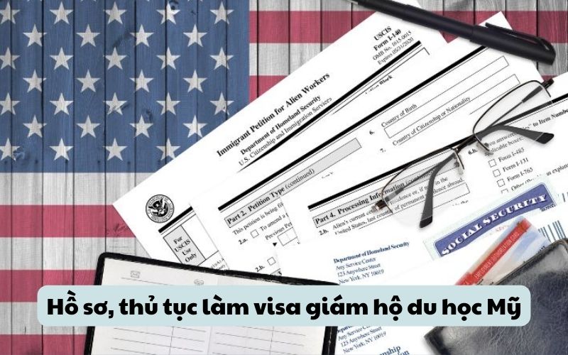 Hồ sơ, thủ tục làm visa giám hộ du học Mỹ