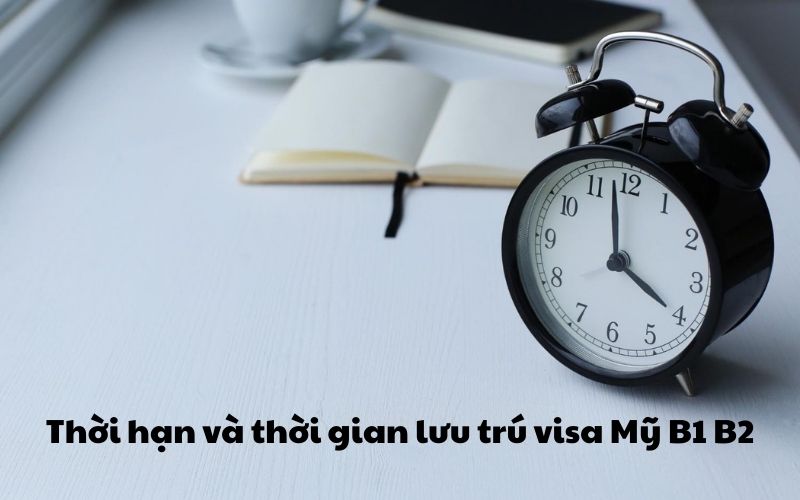 Thời hạn và thời gian lưu trú visa Mỹ B1 B2