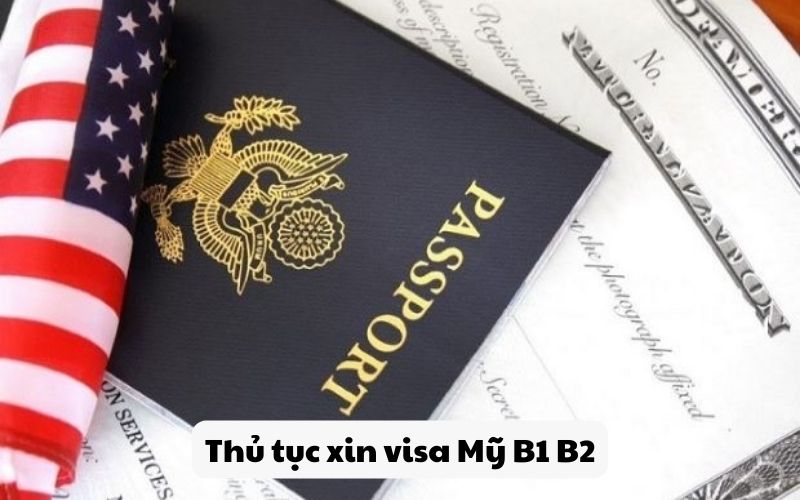 Thủ tục xin visa Mỹ B1 B2