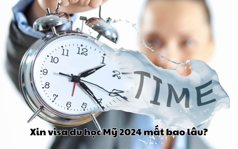 Xin visa du học Mỹ 2024 mất bao lâu?