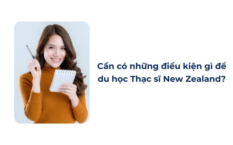 Cần có những điều kiện gì để du học thạc sĩ New Zealand?