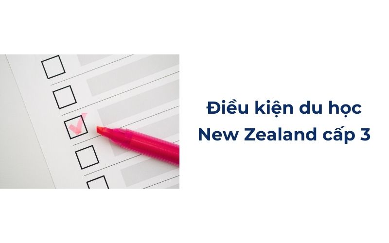 Những điều kiện cần có nếu muốn du học New Zealand cấp 3