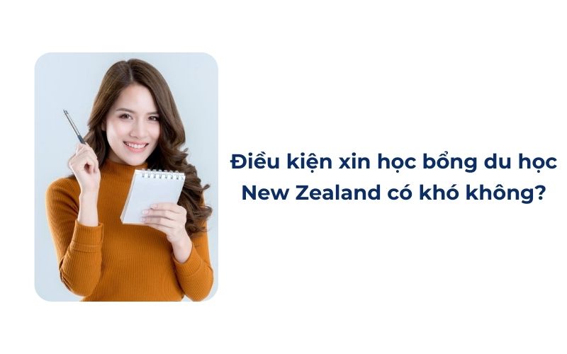  Điều kiện xin học bổng du học New Zealand có khó không?