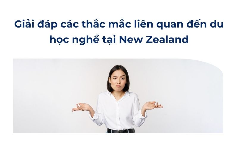 Giải đáp các thắc mắc liên quan đến du học nghề tại New Zealand