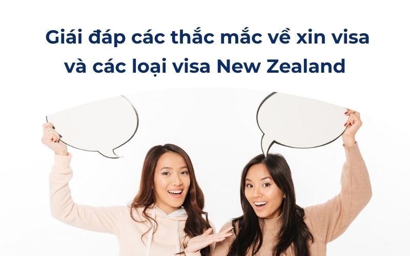 Giái đáp các thắc mắc về xin visa và các loại visa New Zealand