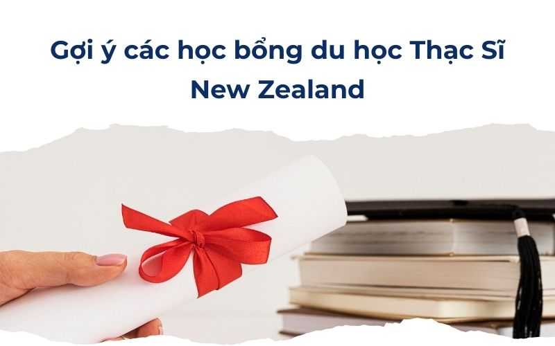 Gợi ý các học bổng du học thạc sĩ New Zealand