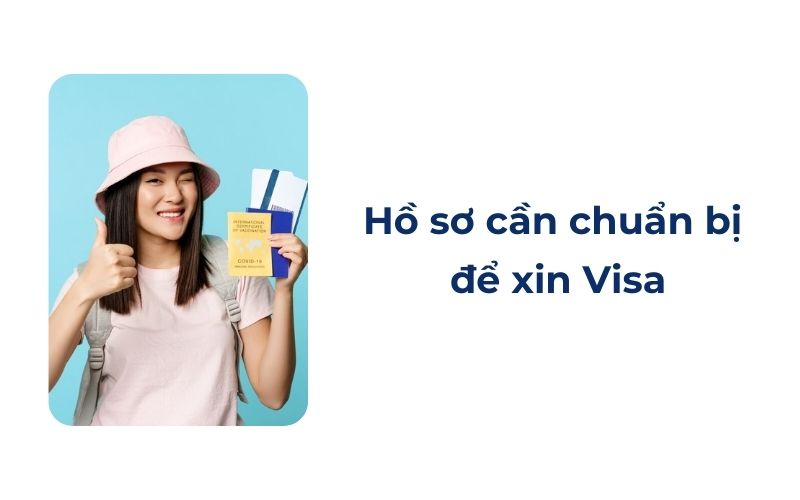 Hồ sơ cần chuẩn bị để xin Visa