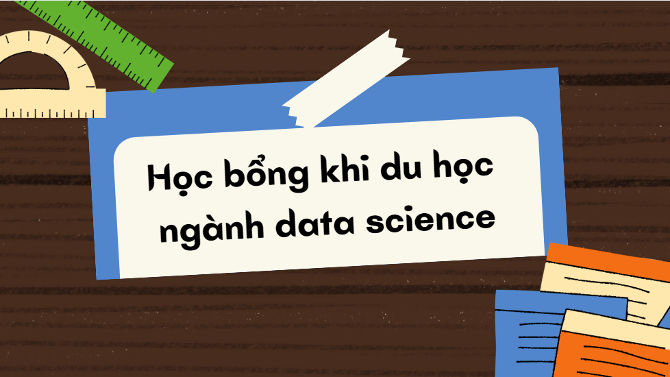 Học bổng khi du học ngành data science