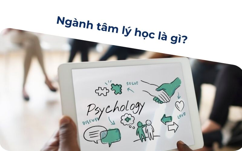 Ngành tâm lý học là gì?