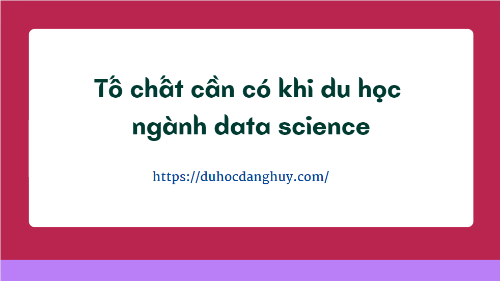 Tố chất cần có khi du học ngành data science