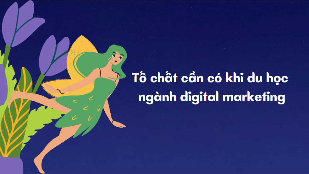 Tố chất cần có khi du học ngành digital marketing