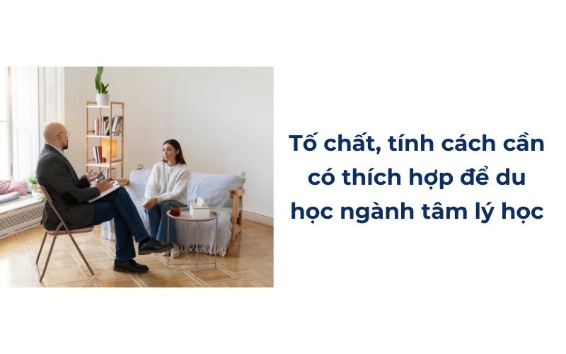 Tố chất, tính cách cần có thích hợp để du học ngành tâm lý học