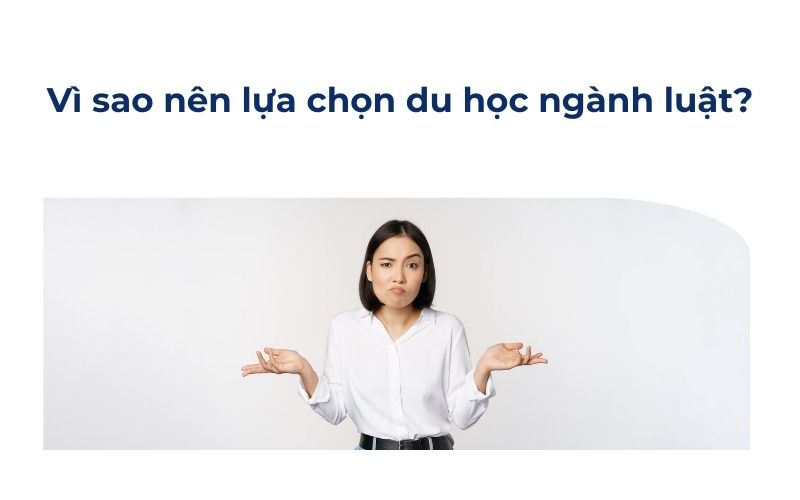 Vì sao nên lựa chọn du học ngành luật?