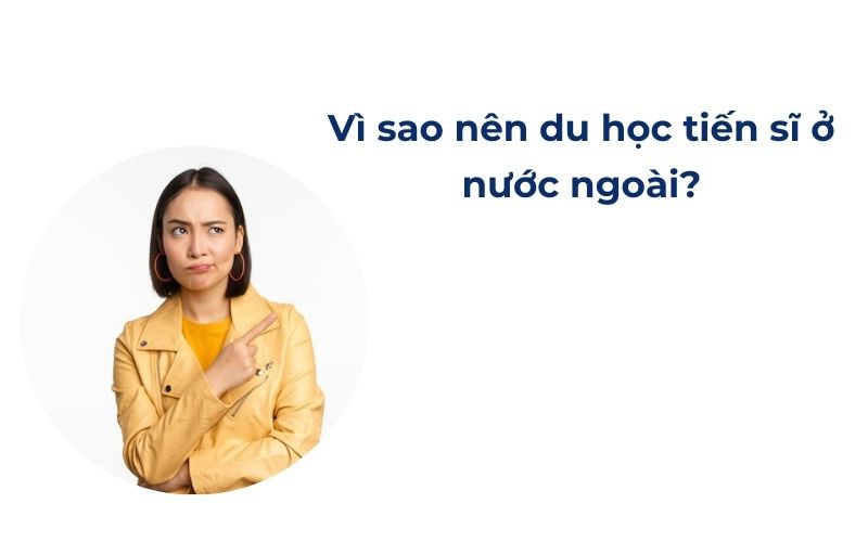 Vì sao nên du học tiến sĩ ở nước ngoài?