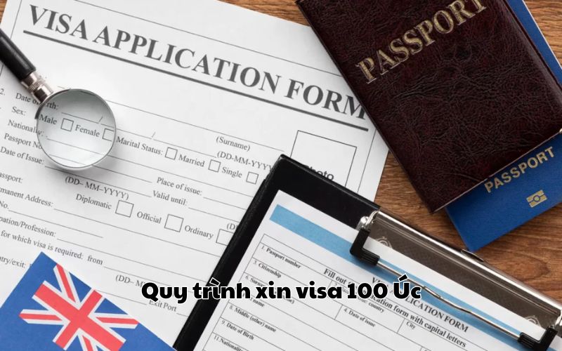 Quy trình xin visa 100 Úc