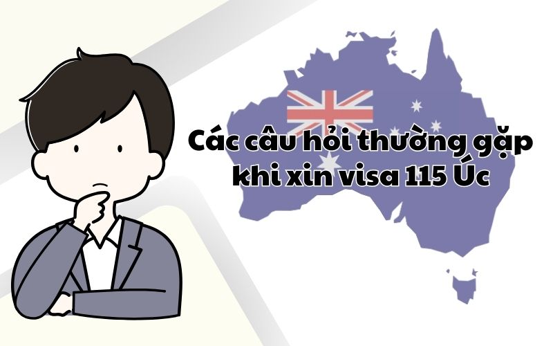 Các câu hỏi thường gặp khi xin visa 115 Úc