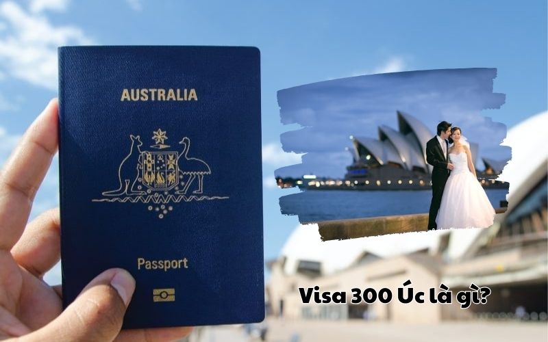 Visa 300 Úc là gì?