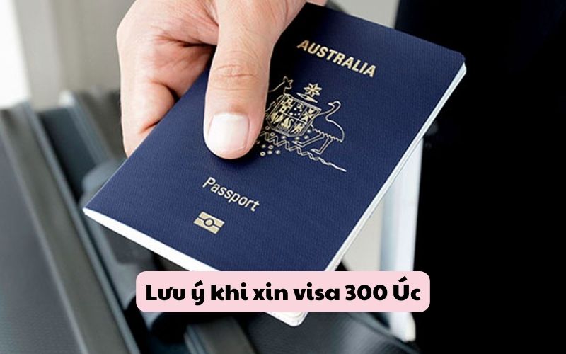 Lưu ý khi xin visa 300 Úc