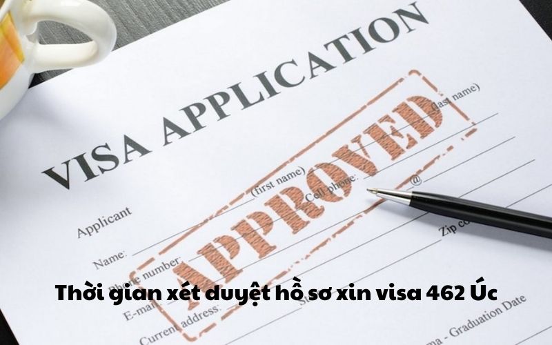 Thời gian xét duyệt hồ sơ xin visa 462 Úc