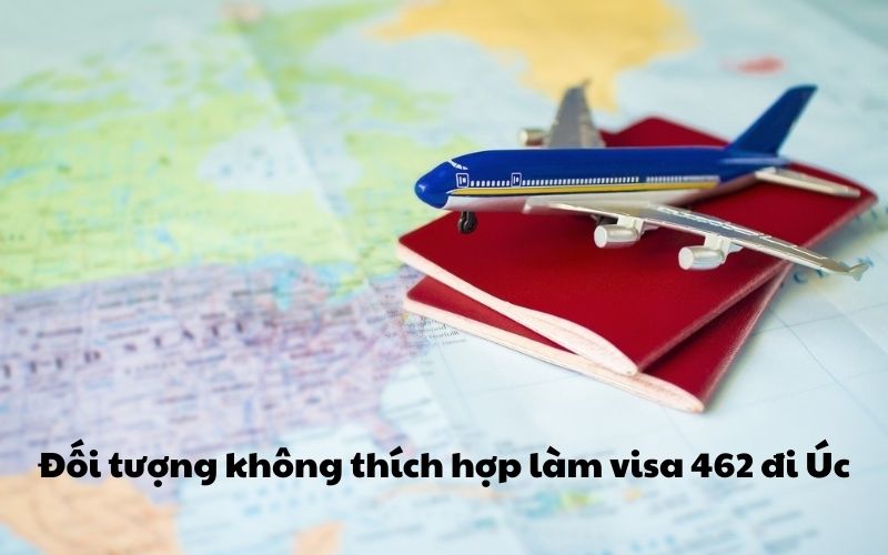 Đối tượng không thích hợp làm visa 462 đi Úc