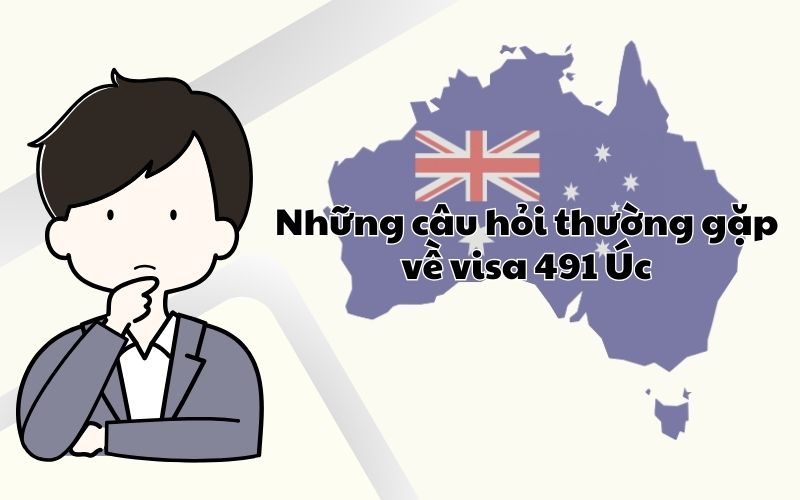 Những câu hỏi thường gặp về visa 491 Úc