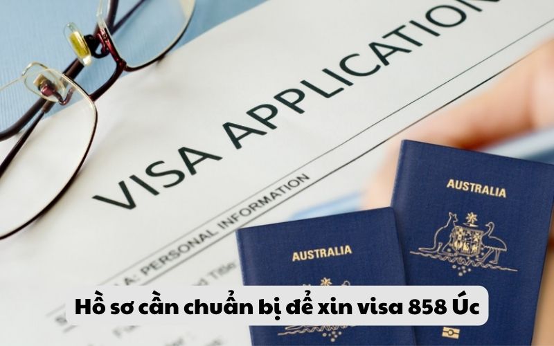 Hồ sơ cần chuẩn bị để xin visa 858 Úc