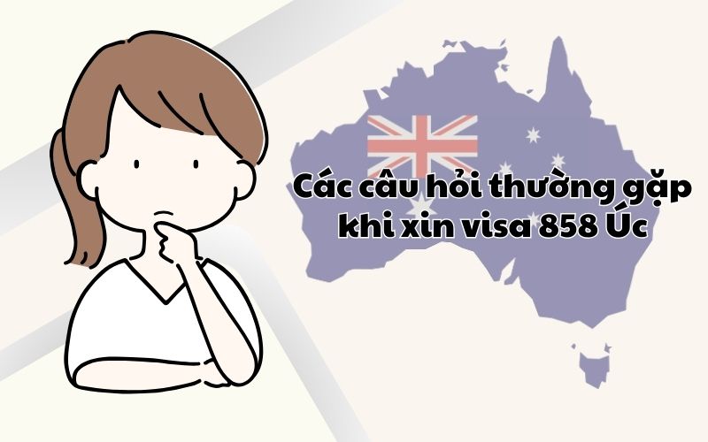 Các câu hỏi thường gặp khi xin visa 858 Úc