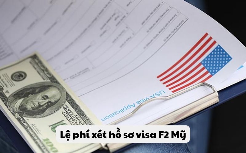 Lệ phí xét hồ sơ visa F2 Mỹ 