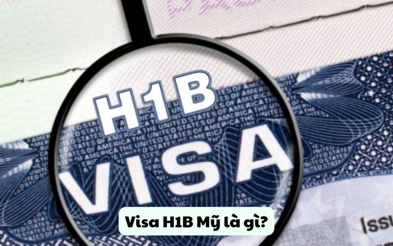 Visa H1B Mỹ là gì?