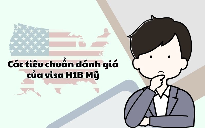 Các tiêu chuẩn đánh giá của visa H1B Mỹ