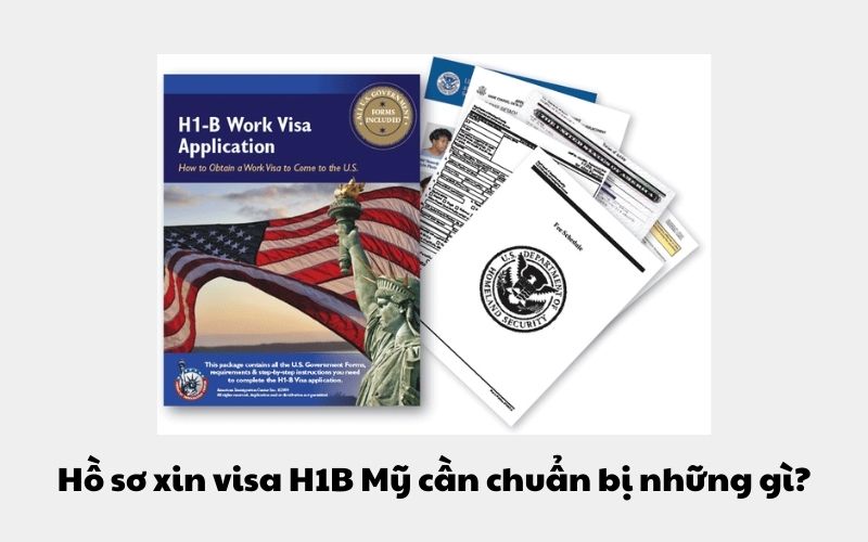 Hồ sơ xin visa H1B Mỹ cần chuẩn bị những gì?