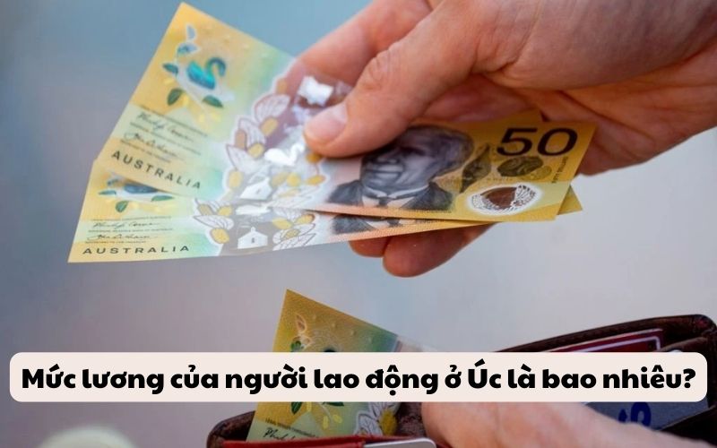 Mức lương của người lao động ở Úc là bao nhiêu?