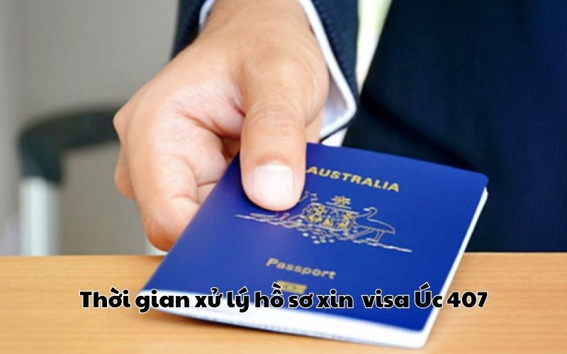 Thời gian xử lý hồ sơ xin  visa Úc 407