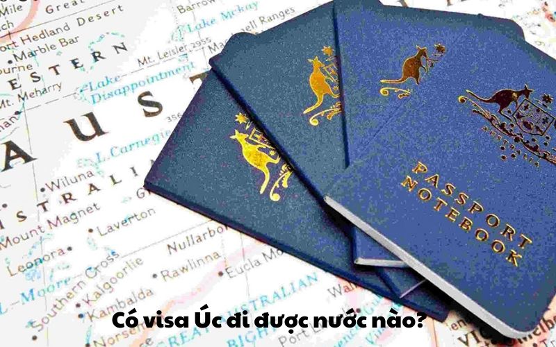 Có visa Úc đi được nước nào?