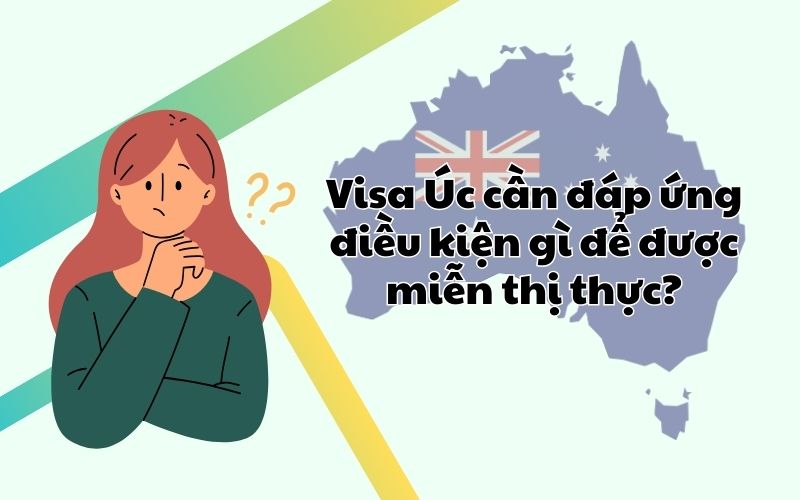 Visa Úc cần đáp ứng điều kiện gì để được miễn thị thực?