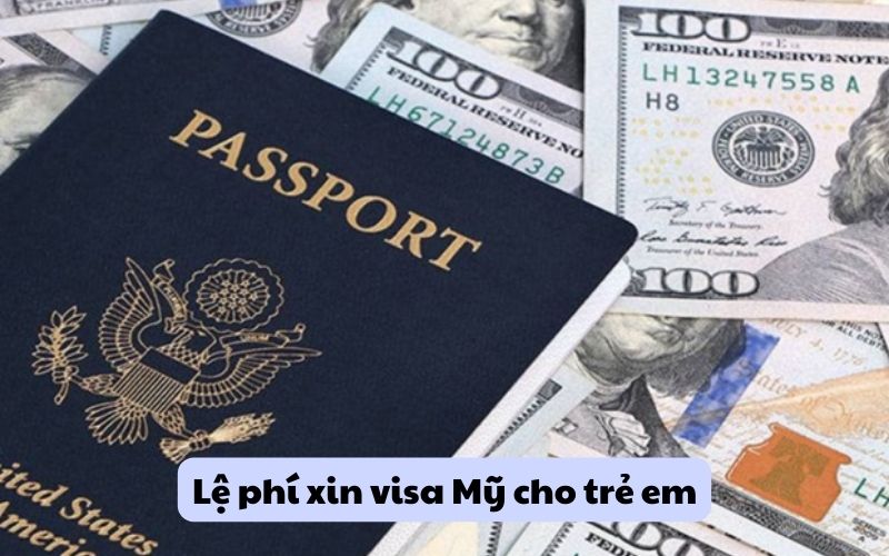 Lệ phí xin visa Mỹ cho trẻ em